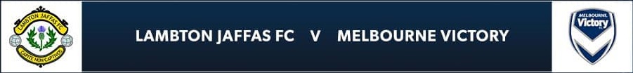 Lambton Jaffas FC v Melbourne Victory