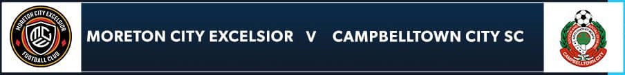 Moreton City Excelsior v Campbelltown City SC