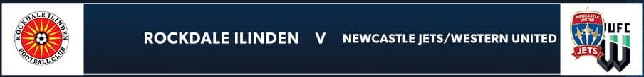 Rockdale Ilinden v Newcastle Jets/Western United